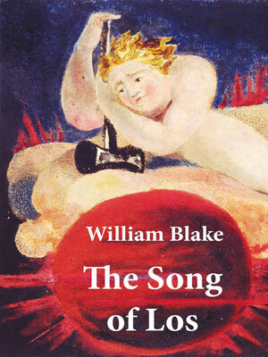 cover image of The Song of Los (Illuminated Manuscript with the Original Illustrations of William Blake)